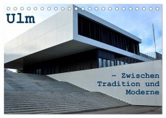 Ulm ¿ Zwischen Tradition und Moderne (Tischkalender 2025 DIN A5 quer), CALVENDO Monatskalender