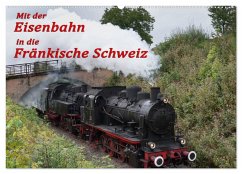 Mit der Eisenbahn in die Fränkische Schweiz (Wandkalender 2025 DIN A2 quer), CALVENDO Monatskalender