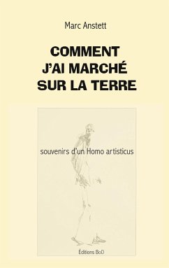 Comment j'ai marché sur la terre - Anstett, Marc