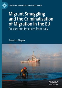 Migrant Smuggling and the Criminalisation of Migration in the EU - Alagna, Federico