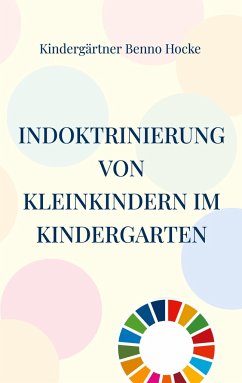 Indoktrinierung von Kleinkindern im Kindergarten - Benno Hocke, Kindergärtner