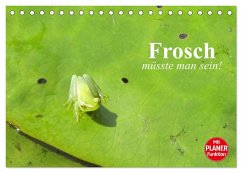 Frosch müsste man sein! (Tischkalender 2025 DIN A5 quer), CALVENDO Monatskalender