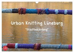 Urban Knitting Lüneburg (Wandkalender 2025 DIN A3 quer), CALVENDO Monatskalender