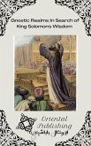 Gnostic Realms In Search of King Solomon's Wisdom (eBook, ePUB) Gnostic Realms In Search of King Solomon's Wisdom (eBook, ePUB)