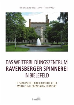 Das Weiterbildungszentrum Ravensberger Spinnerei in Bielefeld - Rosewitz, Bernd;Schäfer, Erich;WOLF, HARTMUT K.