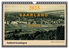 Saarland - vunn domols (frieher), Industrieanlagen (Wandkalender 2025 DIN A4 quer), CALVENDO Monatskalender