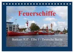 Feuerschiffe - Borkum Riff - Elbe 1 - Deutsche Bucht (Tischkalender 2025 DIN A5 quer), CALVENDO Monatskalender - Calvendo;pötsch, rolf