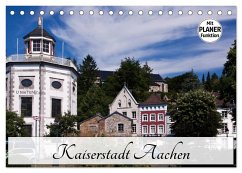 Kaiserstadt Aachen (Tischkalender 2025 DIN A5 quer), CALVENDO Monatskalender