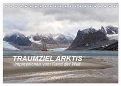 TRAUMZIEL ARKTIS, Impressionen vom Rand der Welt (Tischkalender 2025 DIN A5 quer), CALVENDO Monatskalender