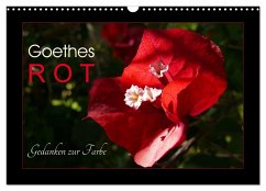 Goethes Rot. Gedanken zur Farbe (Wandkalender 2025 DIN A3 quer), CALVENDO Monatskalender