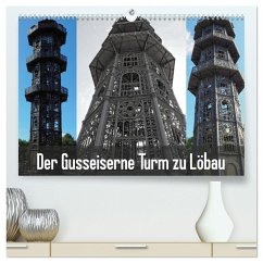 Der Gusseiserne Turm zu Löbau (hochwertiger Premium Wandkalender 2025 DIN A2 quer), Kunstdruck in Hochglanz - Calvendo;Valley, Joy