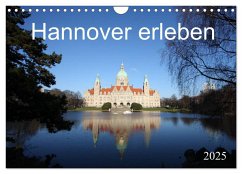 Hannover erleben (Wandkalender 2025 DIN A4 quer), CALVENDO Monatskalender