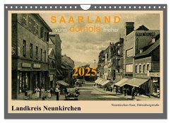 Saarland - vunn domols (frieher), Landkreis Neunkirchen (Wandkalender 2025 DIN A4 quer), CALVENDO Monatskalender - Calvendo;Arnold, Siegfried