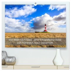 Von West nach Nord - eine fotografische Reise von Frankreich nach Dänemark (hochwertiger Premium Wandkalender 2025 DIN A2 quer), Kunstdruck in Hochglanz - Calvendo;Peters, Reemt
