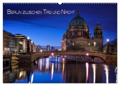 Berlin zwischen Tag und Nacht (Wandkalender 2025 DIN A2 quer), CALVENDO Monatskalender