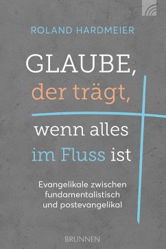 Glaube, der trägt, wenn alles im Fluss ist - Hardmeier, Roland