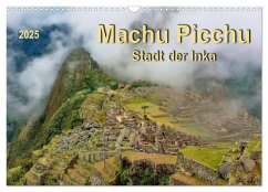 Machu Picchu - Stadt der Inka (Wandkalender 2025 DIN A3 quer), CALVENDO Monatskalender
