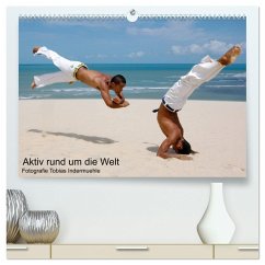 Aktiv rund um die Welt (hochwertiger Premium Wandkalender 2025 DIN A2 quer), Kunstdruck in Hochglanz