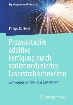 Prozessstabile additive Fertigung durch spritzerreduziertes Laserstrahlschmelzen (eBook, PDF) - Kohlwes, Philipp