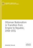 Ottoman Nationalism in Transition from Empire to Republic, 1908–1931 (eBook, PDF)
