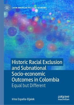 Historic Racial Exclusion and Subnational Socio-economic Outcomes in Colombia (eBook, PDF) - España-Eljaiek, Irina