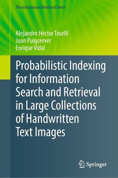 Probabilistic Indexing for Information Search and Retrieval in Large Collections of Handwritten Text Images (eBook, PDF) - Toselli, Alejandro Héctor; Puigcerver, Joan; Vidal, Enrique