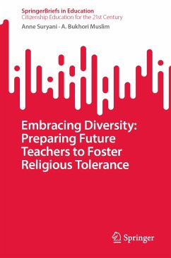 Embracing Diversity: Preparing Future Teachers to Foster Religious Tolerance (eBook, PDF) - Suryani, Anne; Muslim, A. Bukhori