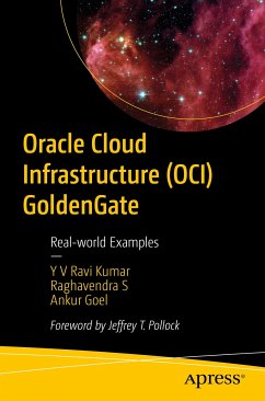 Oracle Cloud Infrastructure (OCI) GoldenGate (eBook, PDF) - Ravi Kumar, Y V; S, Raghavendra; Goel, Ankur