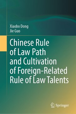 Chinese Rule of Law Path and Cultivation of Foreign-Related Rule of Law Talents (eBook, PDF) - Dong, Xiaobo; Guo, Jie