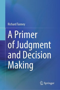 A Primer of Judgment and Decision Making (eBook, PDF) - Tunney, Richard