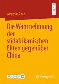 Die Wahrnehmung der südafrikanischen Eliten gegenüber China (eBook, PDF)