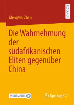 Die Wahrnehmung der südafrikanischen Eliten gegenüber China (eBook, PDF) - Zhan, Mengshu