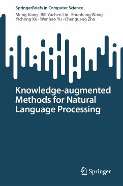 Knowledge-augmented Methods for Natural Language Processing (eBook, PDF) - Jiang, Meng; Lin, Bill Yuchen; Wang, Shuohang; Xu, Yichong; Yu, Wenhao; Zhu, Chenguang