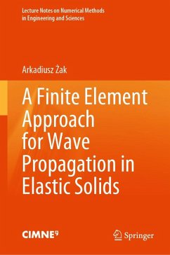 A Finite Element Approach for Wave Propagation in Elastic Solids (eBook, PDF) - Zak, Arkadiusz