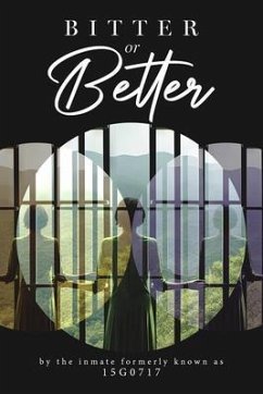 BITTER or Better (eBook, ePUB) - the inmate formerly known as 15G0717