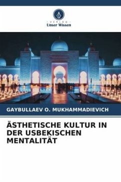 ÄSTHETISCHE KULTUR IN DER USBEKISCHEN MENTALITÄT - O. MUKHAMMADIEVICH, GAYBULLAEV