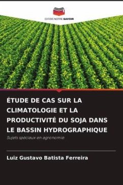 ÉTUDE DE CAS SUR LA CLIMATOLOGIE ET LA PRODUCTIVITÉ DU SOJA DANS LE BASSIN HYDROGRAPHIQUE - Batista Ferreira, Luiz Gustavo