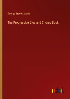 The Progressive Glee and Chorus Book - Loomis, George Brace