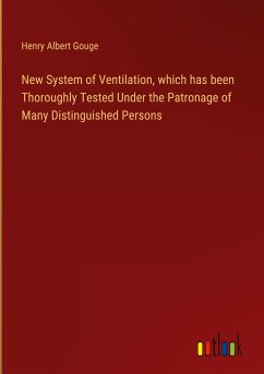 New System of Ventilation, which has been Thoroughly Tested Under the Patronage of Many Distinguished Persons