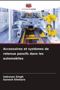 Accessoires et systèmes de retenue passifs dans les automobiles - Singh, Indrasen;Khekare, Ganesh