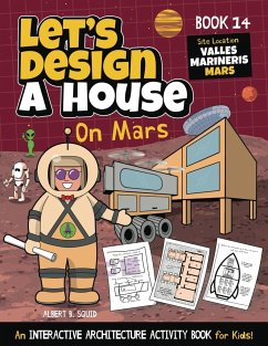 Let's Design A House On Mars - Squid, Albert B.