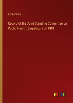 Record of the Joint Standing Committee on Public Health. Legislature of 1881 - Anonymous
