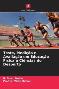 Teste, Medição e Avaliação em Educação Física e Ciências do Desporto - Gowri Naidu, B.;Vijay Mohan, Prof. N.