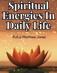 Spiritual Energies In Daily Life - Rufus Matthew Jones