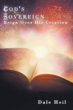 God's Sovereign Reign Over His Creation - Heil, Dale