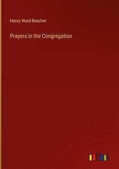 Prayers in the Congregation - Beecher, Henry Ward