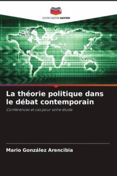 La théorie politique dans le débat contemporain - González Arencibia, Mario