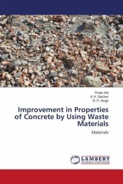 Improvement in Properties of Concrete by Using Waste Materials - Jha, Pooja;Sachan, A. K.;Singh, R. P.