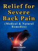 Relief for Severe Back Pain (Medical & Natural Remedies) (eBook, ePUB)