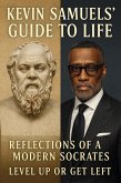 Kevin Samuels' Guide to Life: A Socratic Exploration of the Teachings of Kevin Samuels (eBook, ePUB)